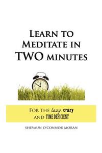 Learn to Meditate in 2 Minutes