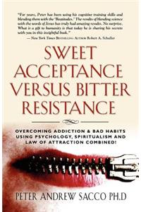 Sweet Acceptance Versus Bitter Resistance