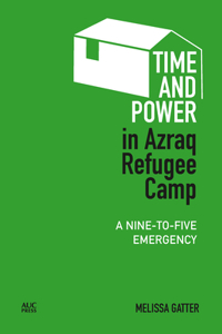 Time and Power in Azraq Refugee Camp