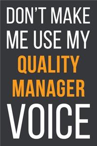 Don't Make Me Use My Quality Manager Voice
