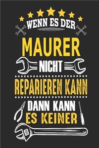 Wenn es der Maurer nicht reparieren kann dann kann es keiner