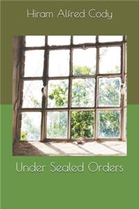 Under Sealed Orders
