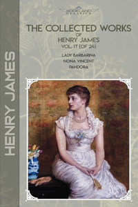 The Collected Works of Henry James, Vol. 17 (of 24)