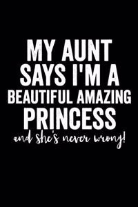 My aunt says I'm a beautiful amazing princess and she's never wrong!