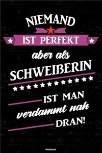 Niemand ist perfekt aber als Schweißerin ist man verdammt nah dran! Notizbuch: Schweißerin Journal DIN A5 liniert 120 Seiten Geschenk