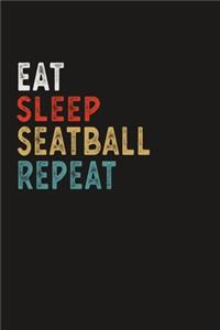 Eat Sleep Seatball Repeat Funny Sport Gift Idea