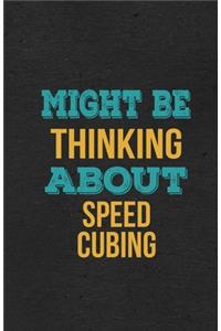 Might Be Thinking About Speed Cubing A5 Lined Notebook