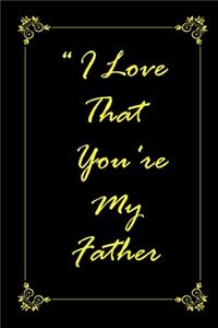 I Love That You Are My Father journal notebook with 2020 Calendar Gift Book for Father as a Journal Notebook with Calendar of 2020