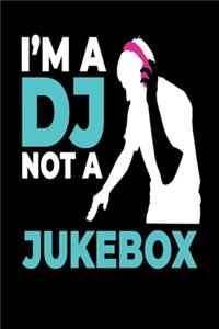 I´M A Dj Not A Jukebox