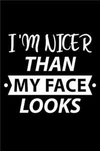 I'm Nicer Than My Face Looks