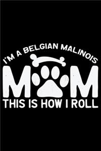 I'm a Belgian Malinois Mom This Is How I Roll