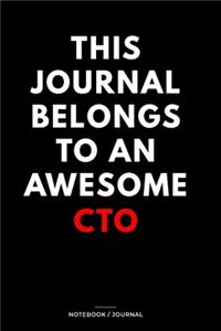 THIS JOURNAL BELONGS TO AN AWESOME CTO Notebook / Journal 6x9 Ruled Lined 120 Pages