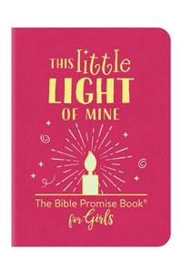 This Little Light of Mine: The Bible Promise Book for Girls