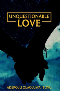 Unquestionable Love