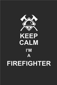 Keep Calm I'm a Firefighter