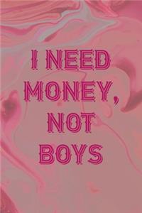 I Need Money, Not Boys