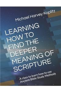 Learning How to Find the Deeper Meaning of Scripture