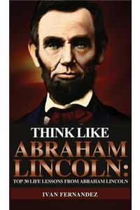 Think Like Abraham Lincoln