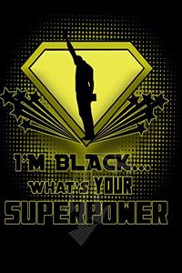 I'm Black...What's your superpower