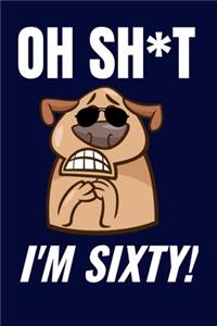 Oh Sh*t I'm Sixty!