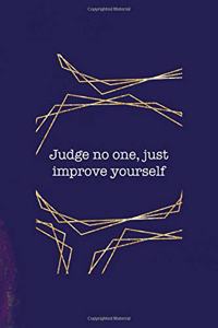 Judge No One, Just Improve Yourself
