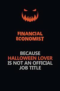Financial economist Because Halloween Lover Is Not An Official Job Title