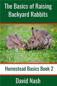The Basics of Raising Backyard Rabbits
