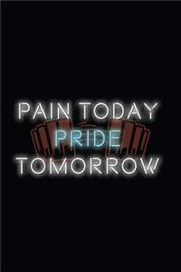 Pain Today Pride Tomorrow