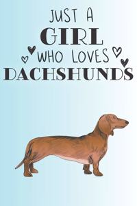 Just A Girl Who Loves Dachshunds