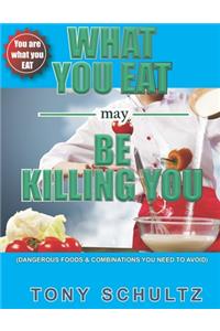 What You Eat May Be Killing You