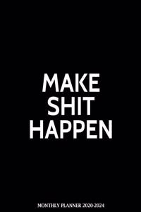 Make Shit Happen Monthly Planner 2020-2024