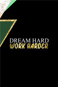 Dream Hard Work Harder