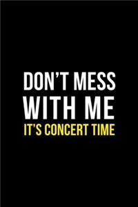 Don't Mess With Me! It's Concert Time