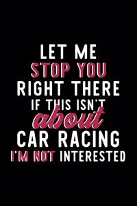 Let Me Stop You Right There If This Isn't About Car Racing I'm Not Interested
