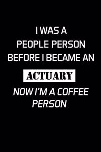 I Was A People Person Before I Became An Actuary Now I'm A Coffee Person