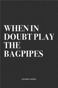 When In Doubt Play The Bagpipes