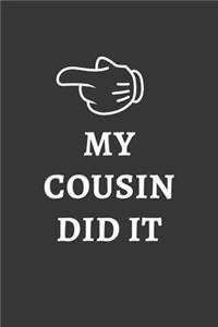 My Cousin Did It Notebook