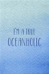 I'm A True Oceanholic
