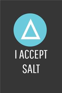 I Accept Salt Notebook