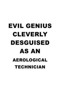 Evil Genius Cleverly Desguised As An Aerological Technician
