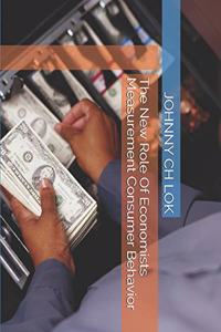 New Role Of Economists Measurement Consumer Behavior