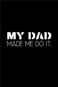 My dad made me do it.