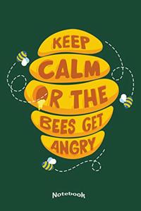 My Funny Keep Calm Or The Bees Get Angry Notebook