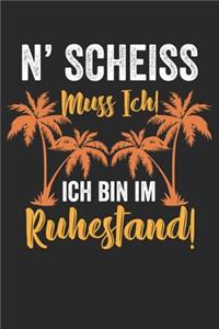 N' Scheiß muss ich, ich bin im Ruhestand