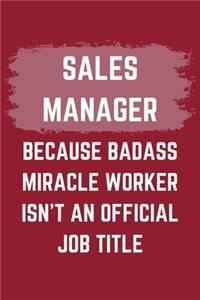 Sales Manager Because Badass Miracle Worker Isn't An Official Job Title