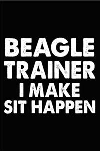 Beagle Trainer I Make Sit Happen