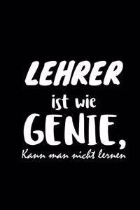 Lehrer Ist Wie Genie Kann Man Nicht Lernen