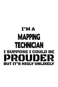 I'm A Mapping Technician I Suppose I Could Be Prouder But It's Highly Unlikely