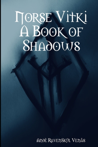 Norse Vitki A Book of Shadows