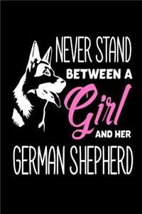 Never Stand Between A Girl And Her German Shepherd